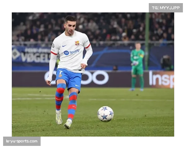 费兰托雷斯替补表现 巴萨前锋有限时间内进攻威胁创造